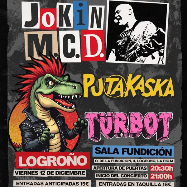 JOKIN M.C.D. + PUTAKASKA + TÜRBOT - SALA FUNDICIÓN - LOGROÑO